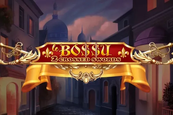 Le Bo$$u: 2 Crossed Swords